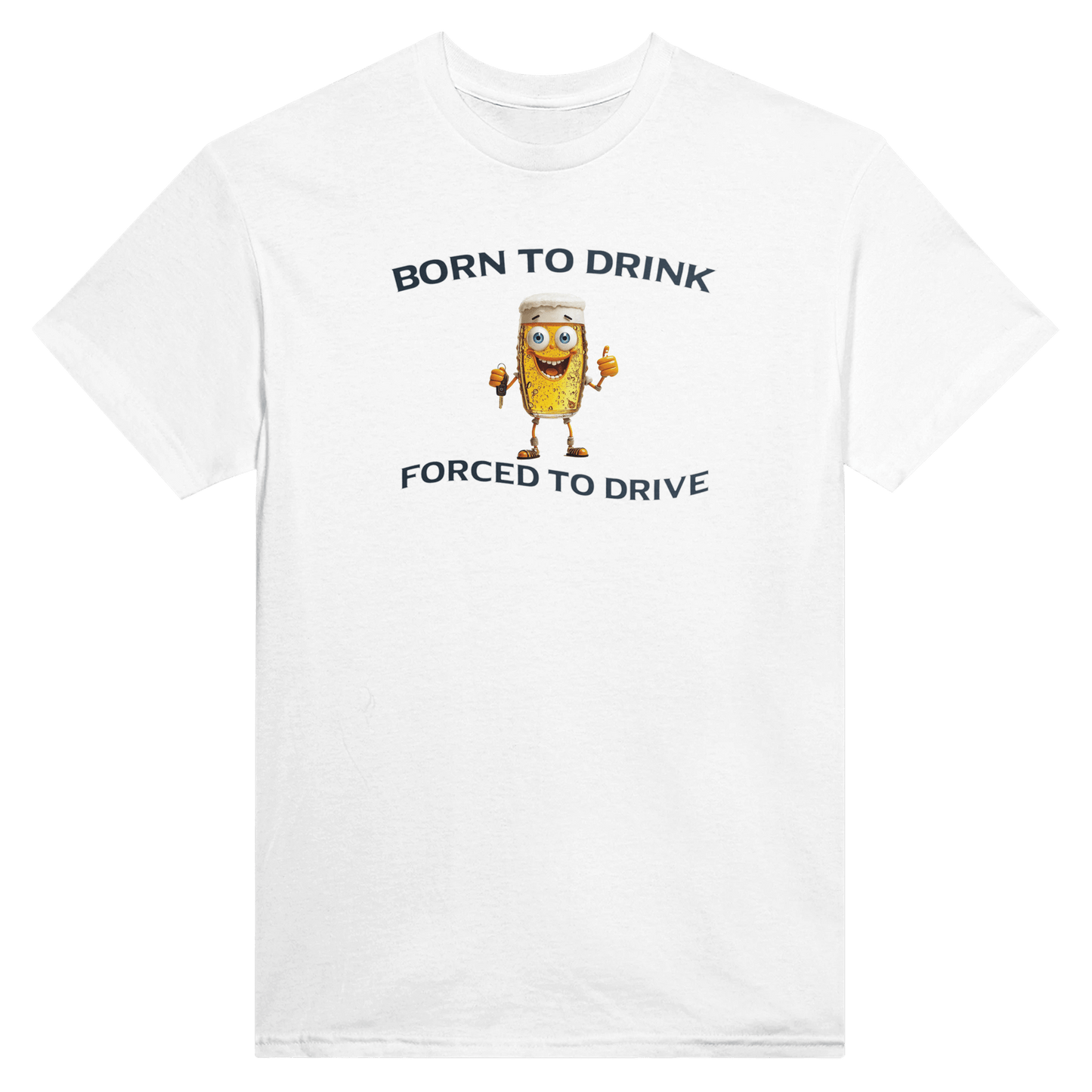 Born To Drink - Forced To Drive - KelboClo