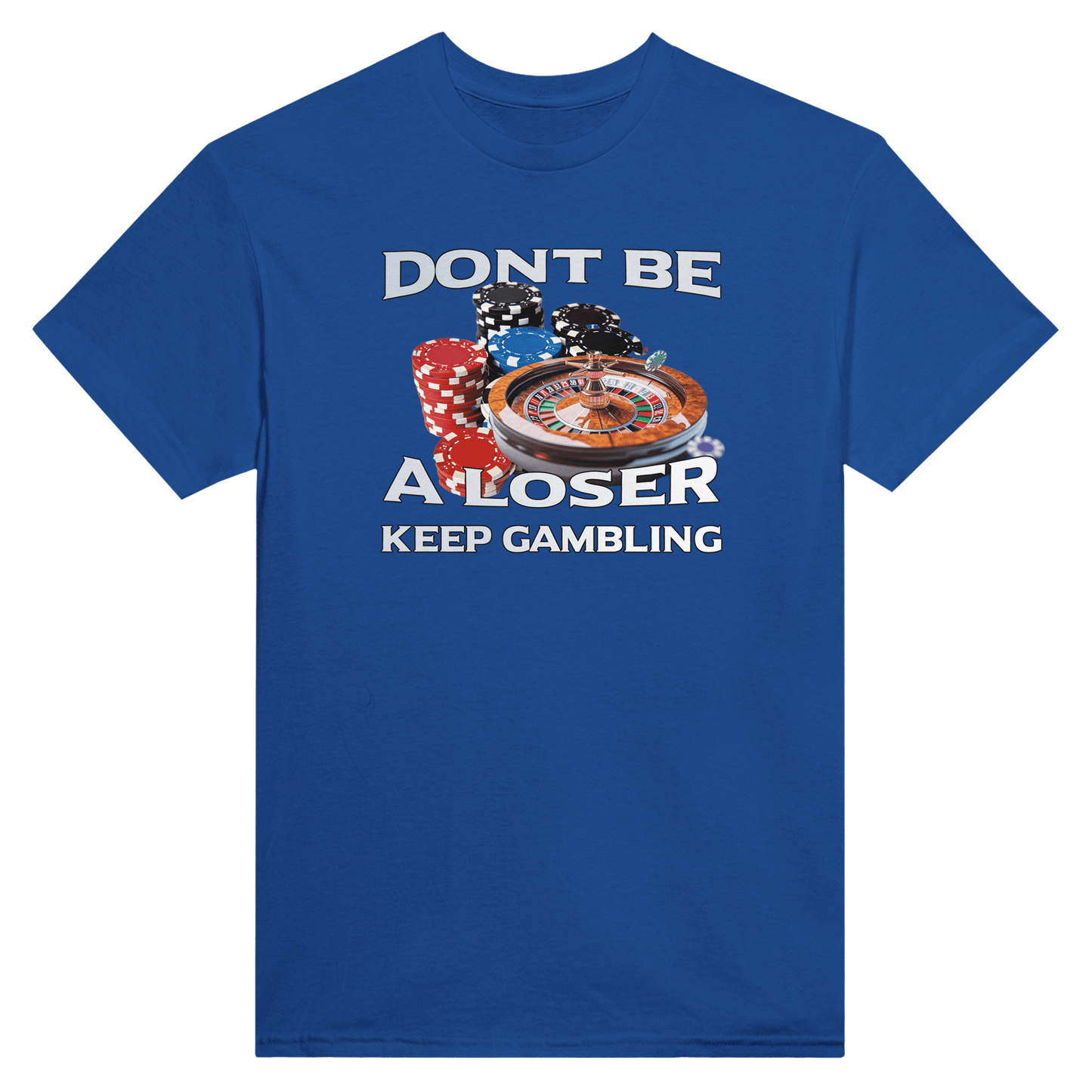 Dont Be A Loser - Keep Gambling - KelboClo